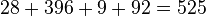  , 28+396+9+92 = 525 