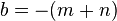  b = - (m+n) ,