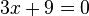 3x+9=0 ,